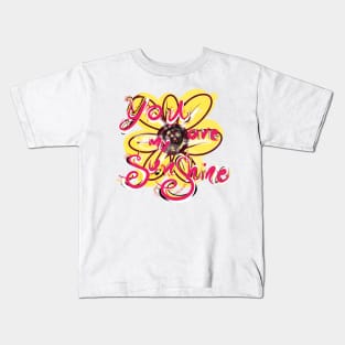 You are my sunshine Kids T-Shirt